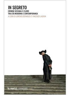 IN SEGRETO CRIMINI SESSUALI E CLERO TRA ETA' MODERNA E CONTEMPORANEA