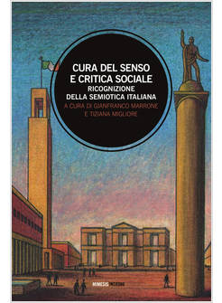 CURA DEL SENSO E CRITICA SOCIALE. RICOGNIZIONE DELLA SEMIOTICA ITALIANA