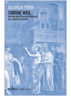 SIMONE WEIL. PER UNA DECOSTRUZIONE RELIGIOSA DEL SOGGETTO MODERNO