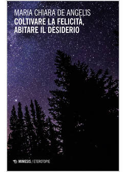COLTIVARE LA FELICITA', ABITARE IL DESIDERIO