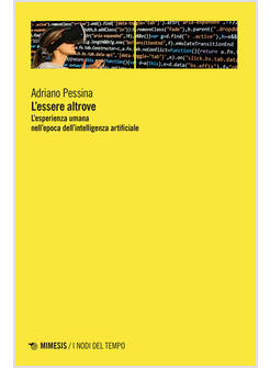 L'ESSERE ALTROVE L'ESPERIENZA UMANA NELL'EPOCA DELL'INTELLIGENZA ARTIFICIALE 