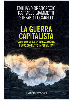 GUERRA CAPITALISTA. COMPETIZIONE, CENTRALIZZAZIONE, NUOVO CONFLITTO IMPERIALISTA