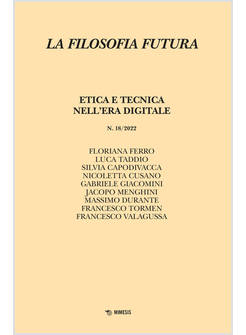 FILOSOFIA FUTURA (2022). VOL. 18: ETICA E TECNICA NELL'ERA DIGITALE