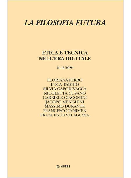 FILOSOFIA FUTURA (2022). VOL. 18: ETICA E TECNICA NELL'ERA DIGITALE