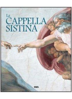 CAPPELLA SISTINA. EDIZ. ITALIANA, INGLESE, SPAGNOLA E PORTOGHESE (LA)