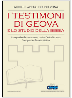 TESTIMONI DI GEOVA E LO STUDIO DELLA BIBBIA. UNA GUIDA ALLA CONOSCENZA, CONTRO L
