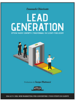 LEAD GENERATION. OTTIENI NUOVI CONTATTI E TRASFORMALI IN CLIENTI FIDELIZZATI