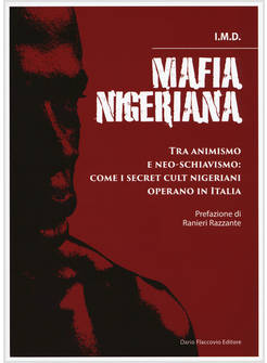 MAFIA NIGERIANA. TRA ANIMISMO E NEO-SCHIAVISMO: COME I SECRET CULT NIGERIANI OPE