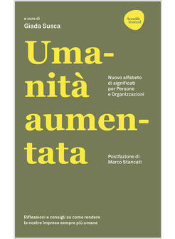 UMANITA' AUMENTATA. NUOVO ALFABETO DI SIGNIFICATI PER PERSONE E ORGANIZZAZIONI