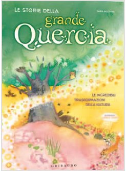 STORIA DELLA GRANDE QUERCIA (LA)