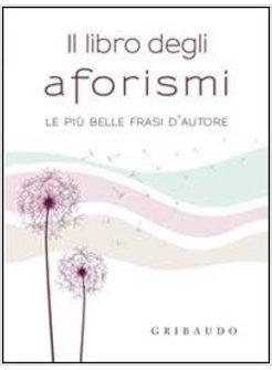 LIBRO DEGLI AFORISMI. LE PIU' BELLE FRASI D'AUTORE (IL)