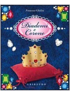 DIADEMI E CORONE. CON GADGET