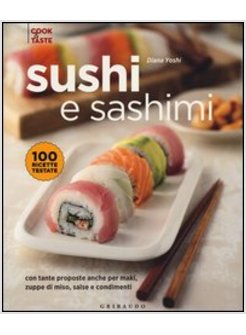 SUSHI E SASHIMI. CON TANTE PROPOSTE ANCHE PER MAKI, ZUPPE DI MISO, SALSE E