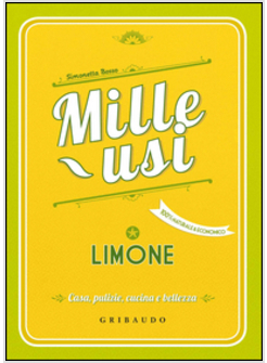LIMONE. MILLE USI. CASA, PULIZIE, CUCINA E BELLEZZA