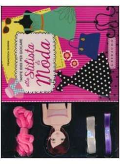 TANTE IDEE PER GIOCARE ALLA STILISTA DI MODA. CON GADGET