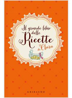 IL GRANDE LIBRO DELLE RICETTE DI CLARA