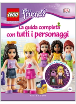 LEGO FRIENDS. LA GUIDA COMPLETA CON TUTTI I PERSONAGGI