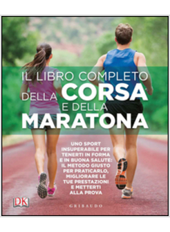LIBRO COMPLETO DELLA CORSA E DELLA MARATONA. UNO SPORT INSUPERABILE PER TENERTI 