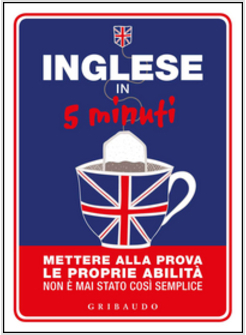 INGLESE IN 5 MINUTI. METTERE ALLA PROVA LE PROPRIE ABILITA'