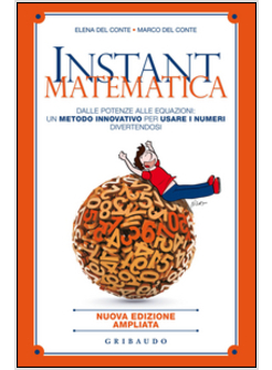 INSTANT MAMTEMATICA. DALLE POTENZE ALLE EQUAZIONI: UN METODO INNOVATIVO PER USAR