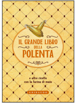 GRANDE LIBRO DELLA POLENTA