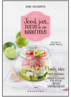 FOOD JAR... E NON SOLO. TANTE IDEE PER PIATTI ORIGINALI, UN PRANZO ALL'APERTO O 