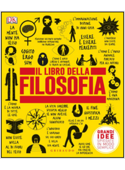LIBRO DELLA FILOSOFIA. GRANDI IDEE SPIEGATE IN MODO SEMPLICE (IL)