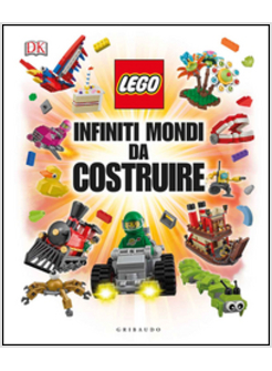 INFINITI MONDI DA COSTRUIRE. LEGO