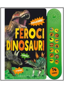 FEROCI DINOSAURI. LIBRO SONORO