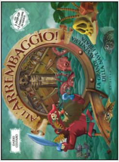 ALL'ARREMBAGGIO! LA GRANDE AVVENTURA DELLA NAVE PIRATA