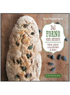 DAL FORNO CON AMORE. PANE, PIZZE, STUZZICHINI & DOLCI
