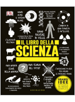 IL LIBRO DELLA SCIENZA. GRANDI IDEE SPIEGATE IN MODO SEMPLICE 