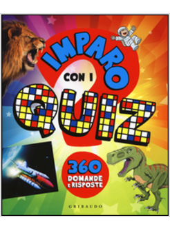 IMPARO CON I QUIZ. 360 DOMANDE E RISPOSTE