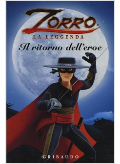 IL RITORNO DELL'EROE. ZORRO LA LEGGENDA