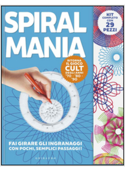 SPIRALMANIA. CREA IL TUO DISEGNO ORIGINALE, LIBERA L'ARTISTA CHE C'E' IN TE!