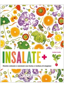 INSALATE + RICETTE COLORATE E NUTRIENTI CON FRUTTA E VERDURA DI STAGIONE