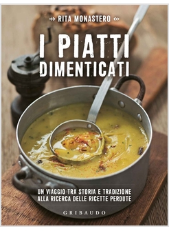 I PIATTI DIMENTICATI. UN VIAGGIO ATTRAVERSO L'ITALIA 