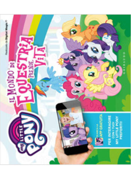 IL MONDO DI EQUESTRIA PRENDE VITA. MY LITTLE PONY. CON APP