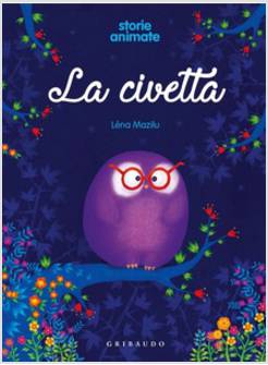 LA CIVETTA. STORIE ANIMATE. EDIZIONE A COLORI. CON APP