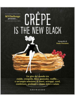 CREPE IS THE NEW BLACK. UN GIRO DEL MONDO TRA CIALDE, CRESPELLE, PANCAKE...