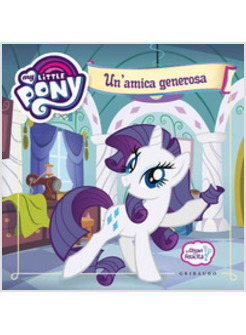 UN'AMICA GENEROSA. LE CHIAVI DELLA FELICITA'. MY LITTLE PONY 