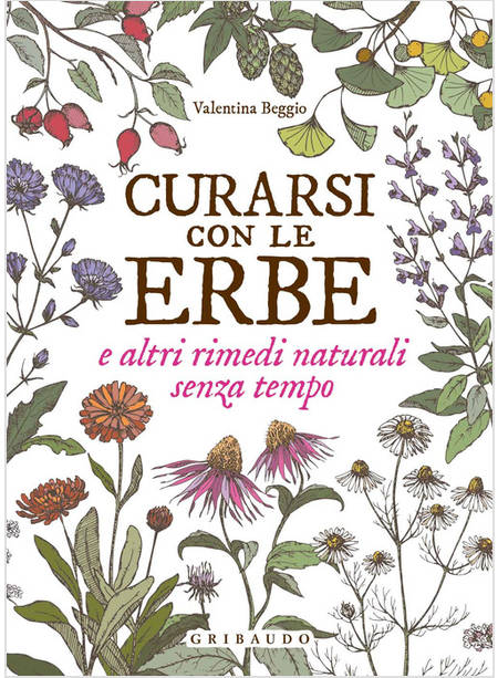 CURARSI CON LE ERBE E ALTRI RIMEDI NATURALI SENZA TEMPO