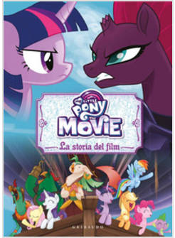 LA STORIA DEL FILM. THE MOVIE. MY LITTLE PONY