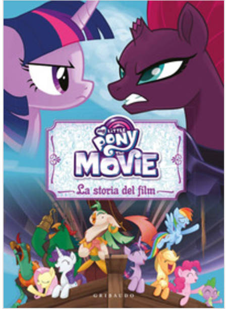 LA STORIA DEL FILM. THE MOVIE. MY LITTLE PONY