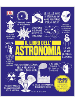 IL LIBRO DELL'ASTRONOMIA. GRANDI IDEE SPIEGATE IN MODO SEMPLICE
