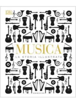 MUSICA. LA STORIA ILLUSTRATA