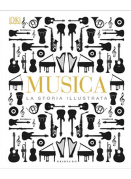 MUSICA. LA STORIA ILLUSTRATA