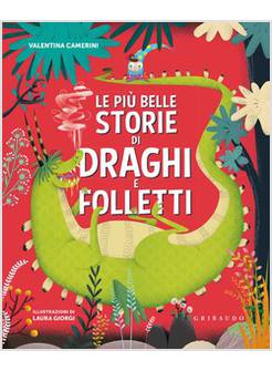 LE PIU' BELLE STORIE DI DRAGHI E FOLLETTI