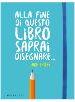 ALLA FINE DI QUESTO LIBRO SAPRAI DISEGNARE...