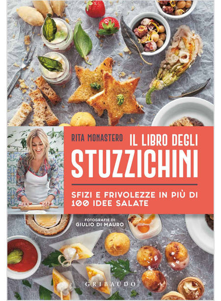 IL LIBRO DEGLI STUZZICHINI SFIZI E FRIVOLEZZE IN PIU' DI 100 IDEE SALATE